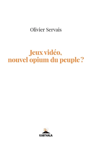 Jeux vidéo, nouvel opium du peuple ? (Hardcover, French language, 2020, Karthala)