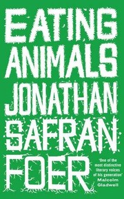 Eating animals (2009, Little, Brown and Company)