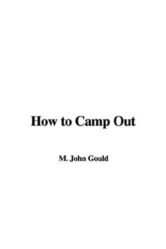 How to Camp Out (2006, IndyPublish.com)