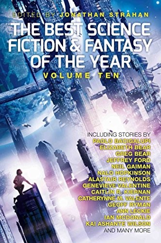 The Best Science Fiction and Fantasy of the Year: Volume Ten (Best Science Fiction & Fantasy of the Year) (2016, Solaris)