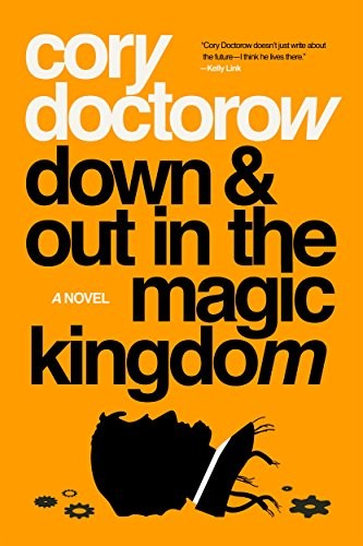 Down and Out in the Magic Kingdom: A Novel (2018, Tor Books)