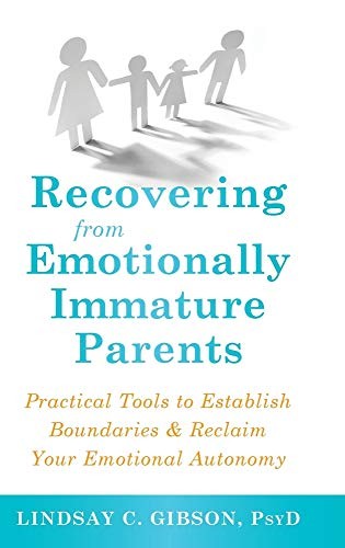 Recovering from Emotionally Immature Parents (Hardcover, 2019, Echo Point Books & Media)