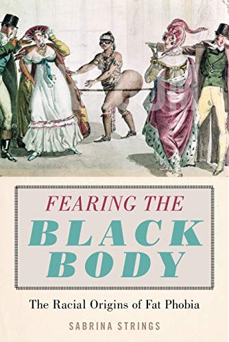 Fearing the Black Body (2019, NYU Press)