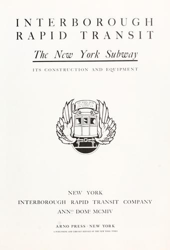 Interborough Rapid Transit: the New York subway (1969, Arno Press)