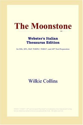 The Moonstone (Webster's Italian Thesaurus Edition) (2006, ICON Group International, Inc.)