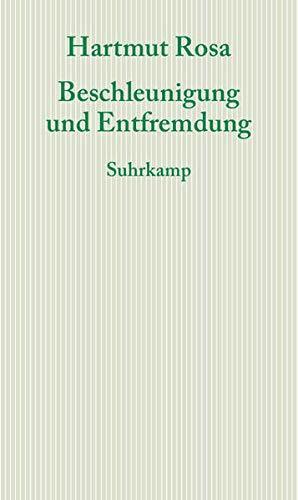 Beschleunigung und Entfremdung (German language, 2013, Suhrkamp Verlag)