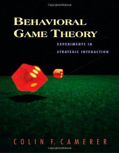 Behavioral Game Theory : Experiments in strategic interaction (2003)