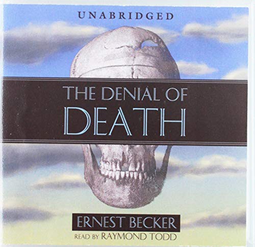 The Denial of Death (AudiobookFormat, 2005, Blackstone Audiobooks)