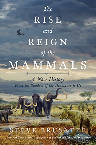 The Rise and Reign of the Mammals (2022, Pan Macmillan)