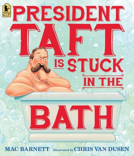 President Taft Is Stuck in the Bath (Paperback, 2016, Candlewick)