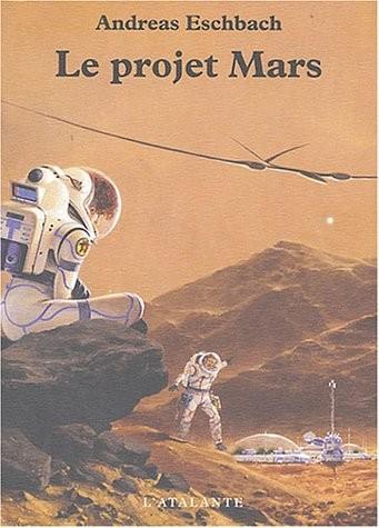 Le projet Mars Tome 1 (Paperback, French language, 2004, L'Atalante)