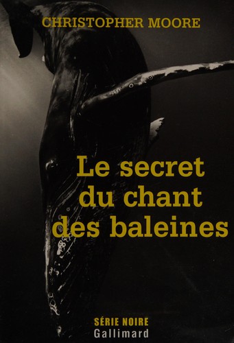 Le secret du chant des baleines (French language, 2006, Gallimard)