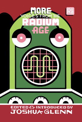 More Voices from the Radium Age (2023, MIT Press)