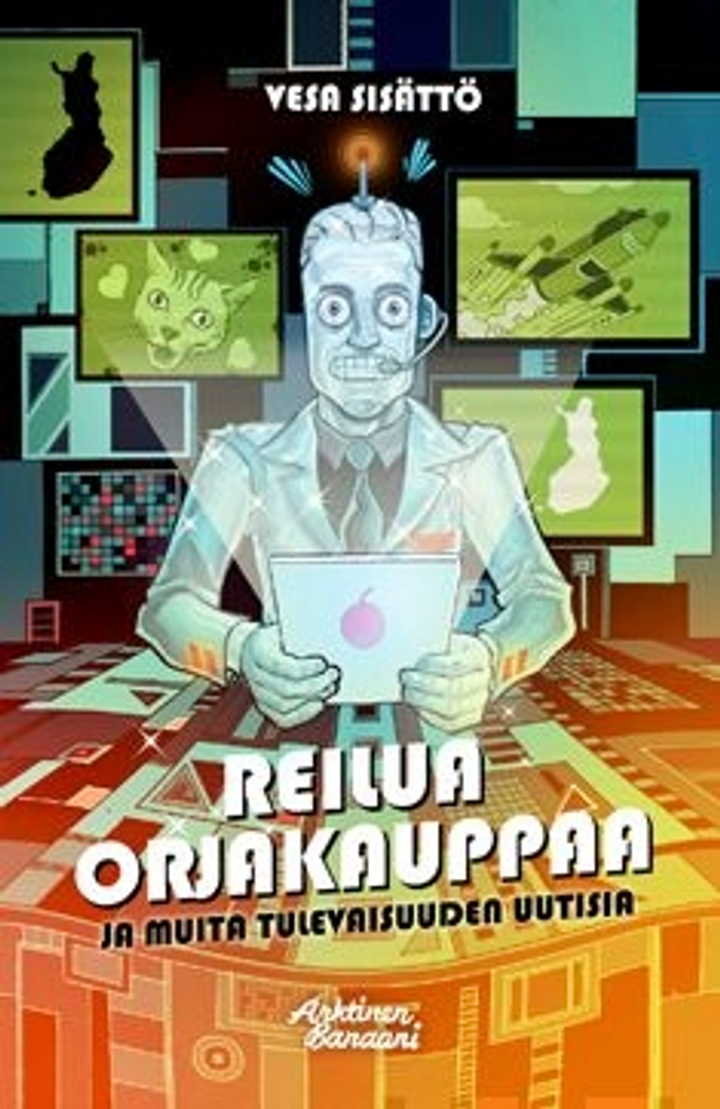 Reilua orjakauppaa ja muita tulevaisuuden uutisia (Finnish language, 2017)