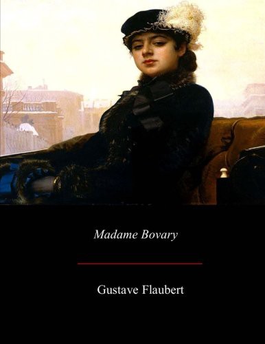 Madame Bovary (Paperback, 2017, Createspace Independent Publishing Platform, CreateSpace Independent Publishing Platform)