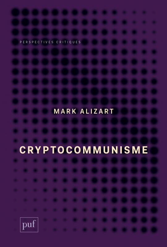 Cryptocommunisme (French language, 2019, PUF)