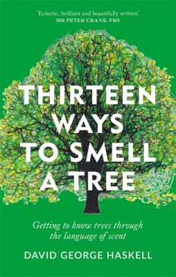 Thirteen Ways to Smell a Tree (2021, Octopus Publishing Group)