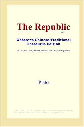 The Republic (Webster's Chinese-Traditional Thesaurus Edition) (2006, ICON Group International, Inc.)