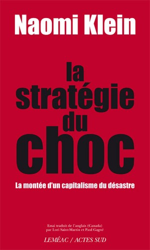 La stratégie du choc (French language, 2008, Leméac, Actes Sud)