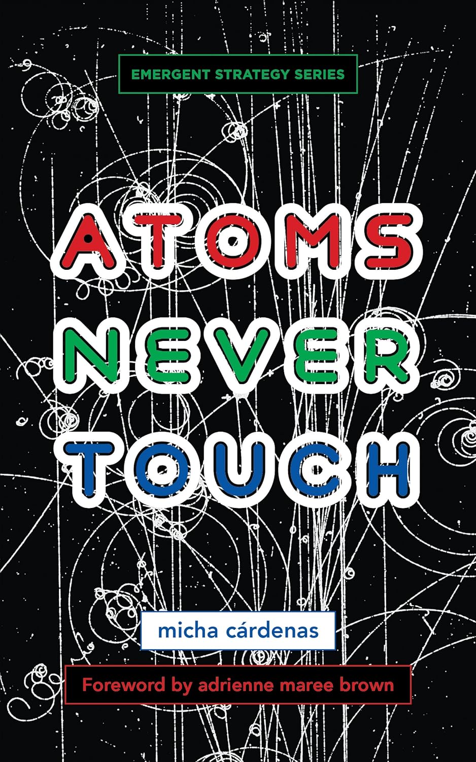 Atoms Never Touch (Paperback, AK Press Distribution)