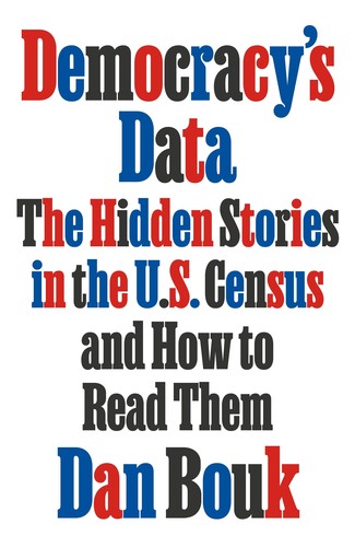 Democracy's Data and How to Read It (2022, Farrar, Straus & Giroux)