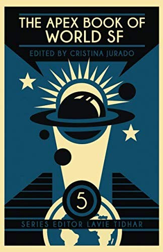 The Apex Book of World SF: Volume 5 (Apex World of Speculative Fiction) (2018, Apex Book Company)