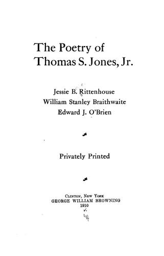 The poetry of Thomas S. Jones, Jr (1910, Privately printed)