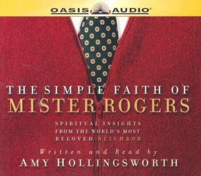 The Simple Faith of Mister Rogers (AudiobookFormat, 2015, Oasis Audio)