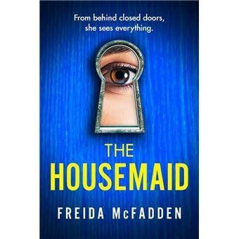 From behind closed doors, she sees everything The Housemaid Freida Mc Fadden (2022)
