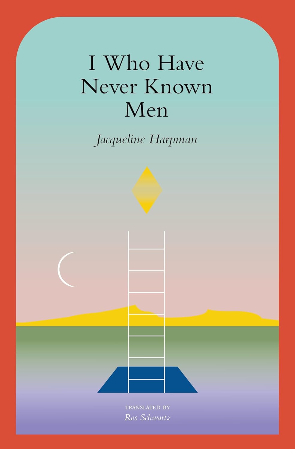 I Who Have Never Known Men (2019, Penguin Random House)