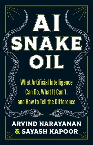 AI Snake Oil (2024, Princeton University Press)