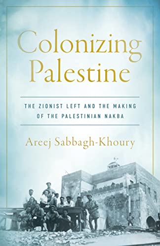 Colonizing Palestine (2023, Stanford University Press)