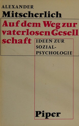 Auf dem Weg zur vaterlosen Gesellschaft (German language, 1971, R. Piper)