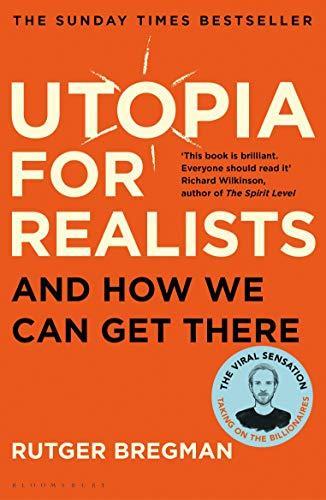 Utopia for Realists (2018, Bloomsbury)
