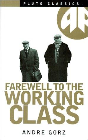 Farewell to the working class (1982, Pluto Press)