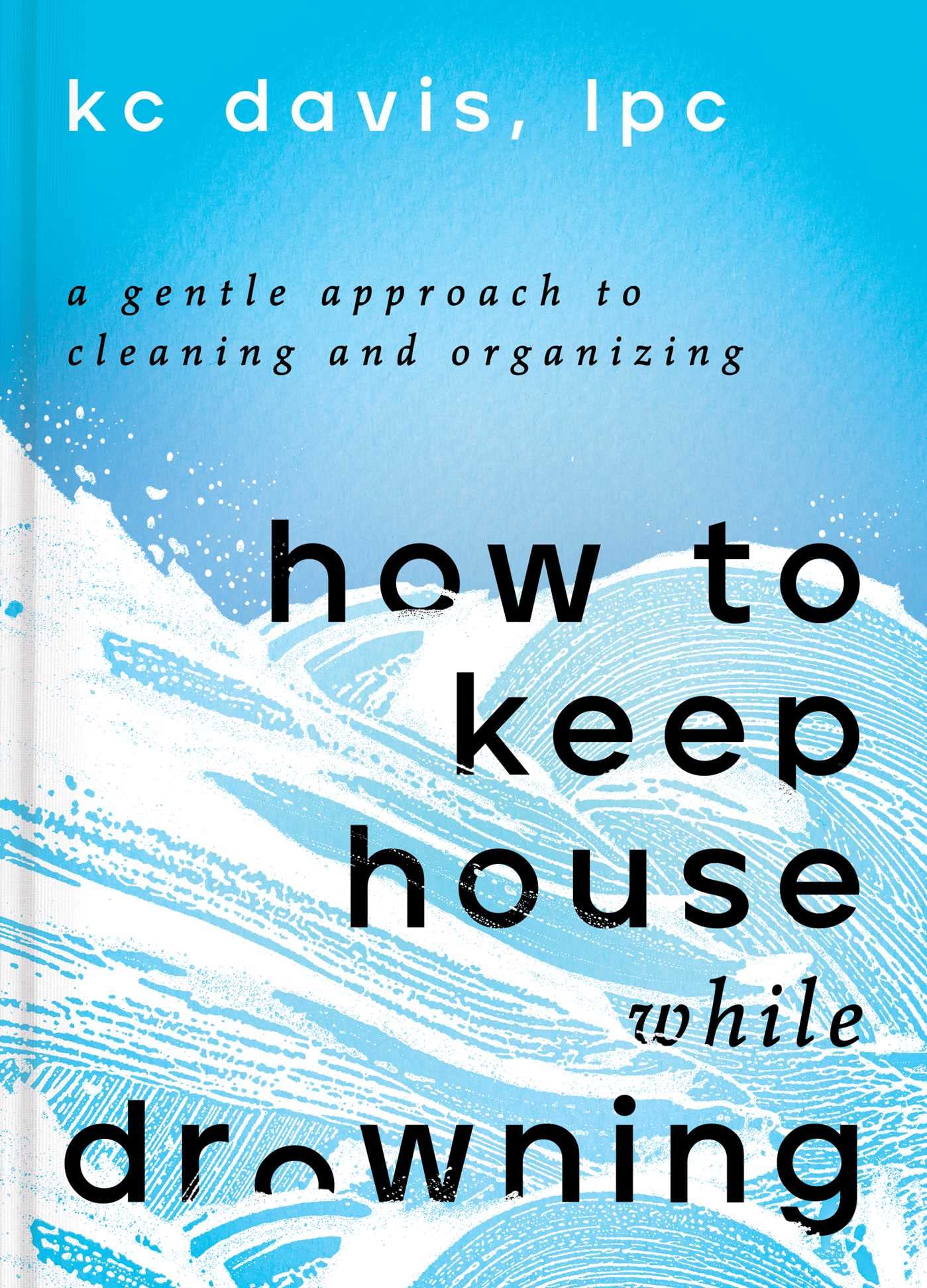 How to Keep House While Drowning (EBook, S&S/Simon Element)