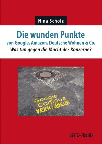 Die wunden Punkte von Google, Amazon, Deutsche Wohnen & Co. (Paperback, German language, 2022, Bertz + Fischer)