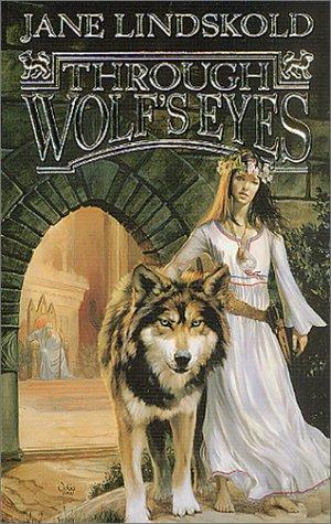 Through Wolf's Eyes (Wolf, Book 1) (2002, Tor Fantasy)