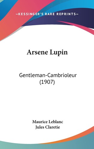 Arsène Lupin Gentleman-Cambrioleur (Hardcover, French language, Kessinger Publishing)
