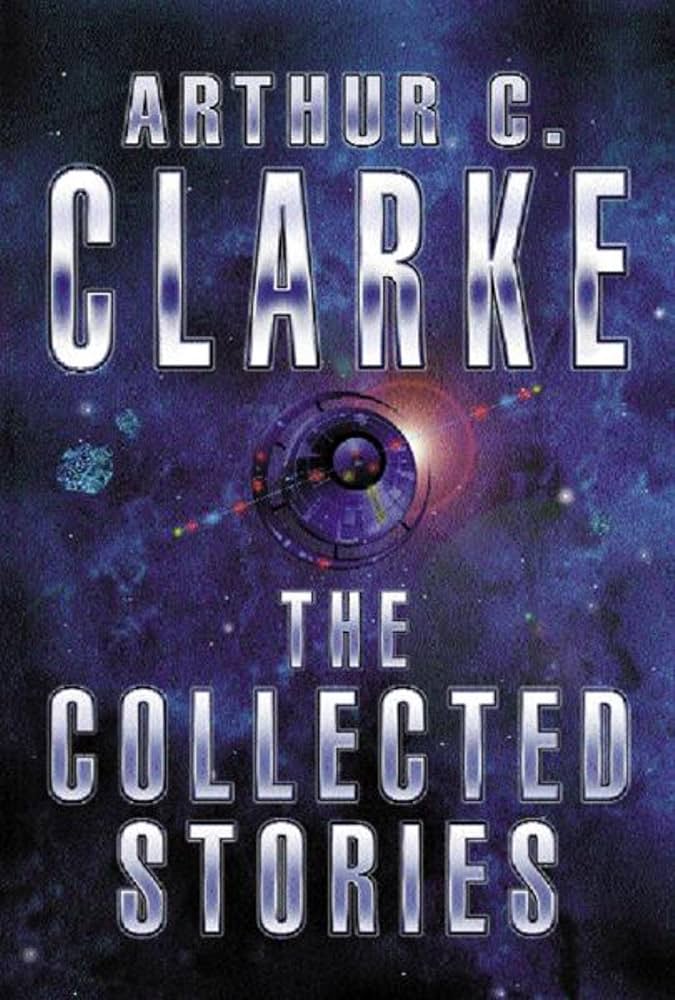 The Collected Stories of Arthur C. Clarke (Paperback, 2002, Orb Books, Tor Books, Tom Doherty Associates LLC, Macmillan Publishers Ltd.)