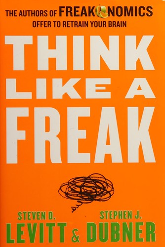 Think like a freak (2014, HarperCollins)