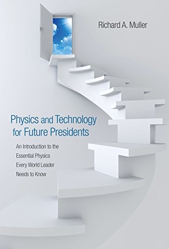 Physics and Technology for Future Presidents: An Introduction to the Essential Physics Every World Leader Needs to Know (2010, Princeton University Press)