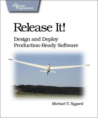 Release It!: Design and Deploy Production-Ready Software (2018, Pragmatic Bookshelf)