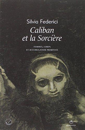 Caliban et la Sorcière. Femmes, corps et accumulation primitive (French language, 2014)