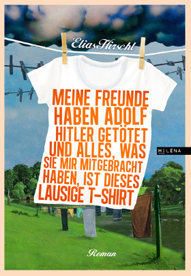 Meine Freunde haben Adolf Hitler getötet und alles, was sie mir mitgebracht haben, ist dieses lausige T-Shirt (EBook, German language, Milena)