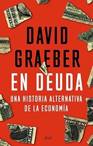 En deuda : una historia alternativa de la economía (Spanish language)