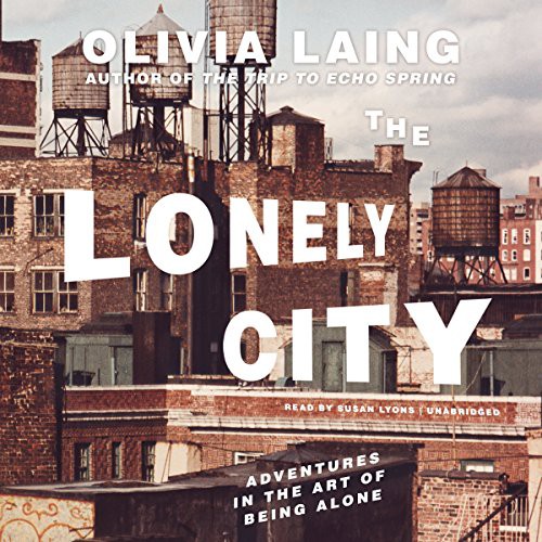 The Lonely City (AudiobookFormat, 2016, Blackstone Audiobooks, Blackstone Audio, Inc.)