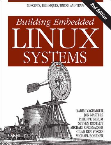 Building Embedded Linux Systems (Paperback, 2008, O'Reilly Media, Inc.)