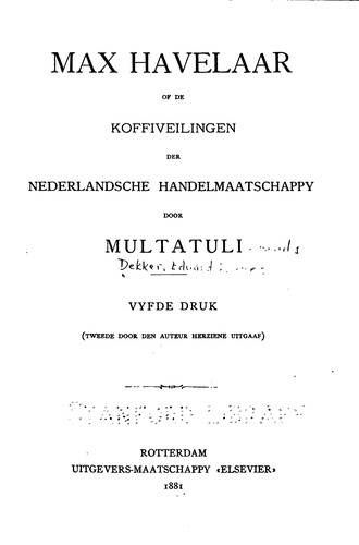 Max Havelaar: of, De koffiveilingen der Nederlandsche handelsmaatschappy (1881, Uitgevers-maatschappy Elsevier)