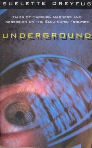 Underground: Tales of hacking, madness, and obsession on the electronic frontier (1997)